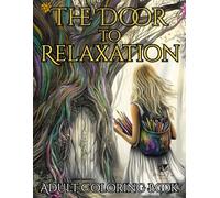 The Door to Relaxation. Adult Coloring Book: Creative Therapy for Adults: 80 Whimsical Coloring Pages of Rule-Breaking Animals, Peaceful Nature & Stress-Relief Art for Every Mood