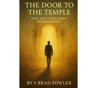The Door to the Temple: Why Men Still Seek Freemasonry