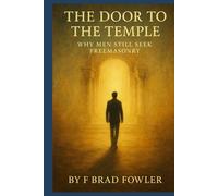 The Door to the Temple: Why Men Still Seek Freemasonry