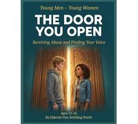The Door You Open: Surviving Abuse and Finding Your Voice: Series: Young Men - Young Women on Trauma Recovery