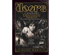 THE DOORS A BIOGRAPHY: The Inspiring Story of Jim Morrison, Ray Manzarek, and the Band That Changed Rock Forever