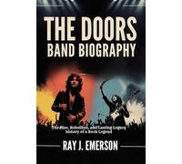 THE DOORS BAND BIOGRAPHY: The Rise, Rebellion and lasting legacy history of a rock legend