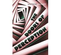 The Doors of Perception: And Heaven and Hell (Vintage classics)
