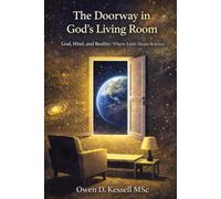 The Doorway in God's Living Room: God, Mind and Reality: Faith Meets Science: 3