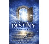 The doorway to Destiny: Keys to Your Calling Workbook and 21 Day Devotional