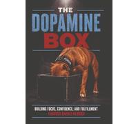The Dopamine Box: Feed Your Dog to Build Focus, Confidence, and Fulfillment.