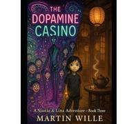The Dopamine Casino: A Niuniu and Lina Adventure - Book Three