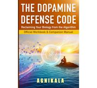 THE DOPAMINE DEFENSE CODE: Official Workbook & Companion Manual