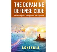 THE DOPAMINE DEFENSE CODE: Reclaiming Your Biology from the Algorithm