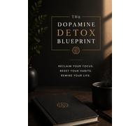 The dopamine detox blueprint