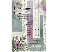 The Dopamine Download: Celebrate the signal. Save the joy.: Celebrate Life's Bright Spots | 6x9 with 144 pages | tech-inspired guided journal for positivity and celebrating joy in life's small moments