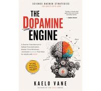 The Dopamine Engine: A Shame-Free Manual to Defeat Procrastination, Master Time Blindness, and Build Routines That Stick for Adults with ADHD