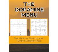THE DOPAMINE MENU: Brain Games to Reset Executive Function & Sharpen Focus: A 42-Day Challenge for ADHD Adults to Beat Task Paralysis & Overcome Procrastination