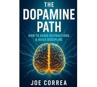 The Dopamine Path: How to Avoid Distractions & Build Discipline (The Success Brain)