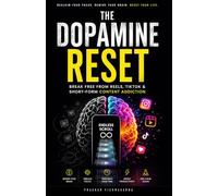 The Dopamine Reset: Break Free From Reels, TikTok & Short-Form Content Addiction: 1 (Attention & Digital Psychology)