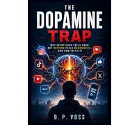 The Dopamine Trap: Why Everything Feels Good but Nothing Feels Meaningful-and How to Fix It