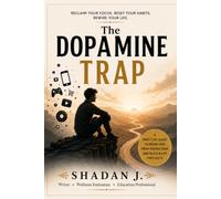The Dopamine Trap: Why You're Always Distracted, Unmotivated, and Craving More-and How to Reclaim Your Focus, Self-Control, and Happiness. (Wellness, Fitness and Personal Grooming)