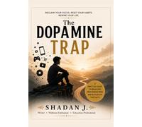 The Dopamine Trap: Why You're Always Distracted, Unmotivated, and Craving More-and How to Reclaim Your Focus, Self-Control, and Happiness. (Wellness, Fitness and Personal Grooming)