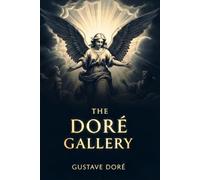 The Doré Bible Gallery, Complete: Illustrated Scripture in Gustave Doré’s Complete Engravings
