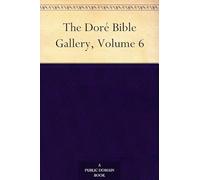 The Doré Bible Gallery, Volume 6