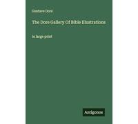 The Dore Gallery Of Bible Illustrations: in large print