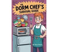 The Dorm Chef’s Survival Guide: 5-Ingredient Recipes for Your First Semester (The Dorm Chef Trilogy)