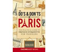 The Do's and Don'ts of Paris: The Practical Guide to French Etiquette for Travelers | Paris France Travel Guide Book with Illustrated Tips to Avoid Tourist Mistakes (2025)
