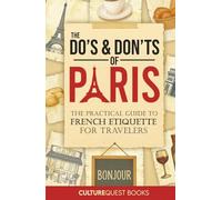The Do's and Don'ts of Paris: The Practical Guide to French Etiquette for Travelers | Paris France Travel Guide Book with Illustrated Tips to Avoid Tourist Mistakes (2025-2026)