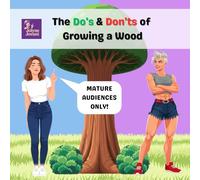 The Do's & Don'ts of Growing a Wood (Mature Audiences Only Series)