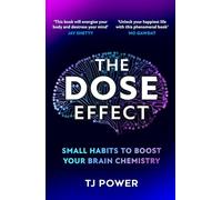 The DOSE Effect: Unlock the secret powers of dopamine, serotonin and more in this self-help guide to living a happier life from a Sunday Times bestselling neuroscientist - new for 2025!