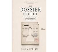 THE DOSSIER EFFECT: HOW FORMS, FILES, SCREENSHOTS, ALGORITHMS, AND INSTITUTIONAL RECORDS DECIDE WHO GETS BELIEVED