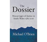 The Dossier: Miscarriages of Justice in South Wales 1982-2016