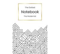The Dotted Notebook - The Modernist: A5 dotted notebook with 108 pages | soft cover | corner illustrations for mindfulness - a beautiful companion to stay organised, creative and in control