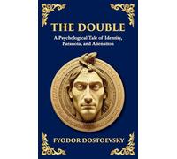 The Double: A Haunting Tale of Identity, Madness, and the Human Psyche (Large Print Deluxe Hardcover Edition For Easy Reading): 88 (Library of Alexandria)
