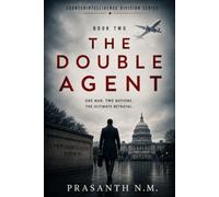 The Double Agent (Book Two): A Gripping Spy Thriller Novel of Espionage, Double Agents, Intelligence Betrayal, Counterintelligence Operations, and ... Suspense. (Counterintelligence Division)