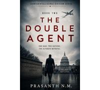 The Double Agent (Book Two): A Gripping Spy Thriller Novel of Espionage, Double Agents, Intelligence Betrayal, Counterintelligence Operations, and ... Suspense. (Counterintelligence Division)