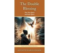 The Double Blessing: Your New Spirit and God's Spirit: 9 (Christ in You)