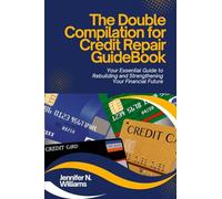 The Double Compilation for Credit Repair Guidebook