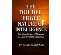 The Double-Edge Nature of Intelligence: Revealing the Spies of Moses and the Dawn of Human Intelligence