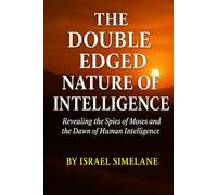 The Double-Edge Nature of Intelligence: Revealing the Spies of Moses and the Dawn of Human Intelligence