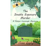 The Double Exposure Murder: A Robyn Cavanagh Mystery
