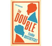 The Double: Fyodor Dostoevsky (Alma Classics Evergreens)