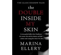 THE DOUBLE INSIDE MY SKIN: A twist-packed thriller where Natalie hunts the woman who stole her identity and finds a darker truth waiting (Glass Shadow Files, Book 3)