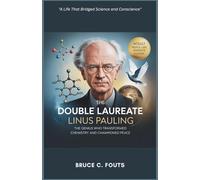 The Double Laureate: Linus Pauling - The Genius Who Transformed Chemistry and Championed Peace