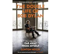The Double Life of Bob Dylan Volume 2: 1966-2021: ‘Far away from Myself’