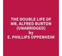 The Double Life Of Mr. Alfred Burton (Unabridged)