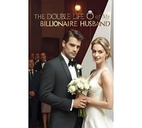 The Double Life of My Billionaire Husband: Secrets, Betrayal, and the Fight for Love