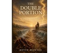 THE DOUBLE PORTION: The Prophet Elisha and the God Who Walks Beside Ordinary Suffering (Narrative Theology Series)