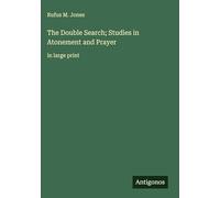 The Double Search; Studies in Atonement and Prayer: in large print