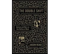 La doble jornada – Spinoza y Marx sobre la política del trabajo